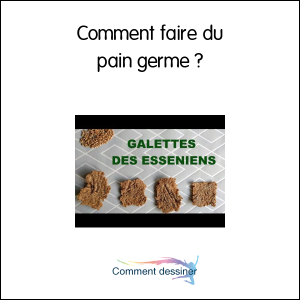 Comment faire du pain germé